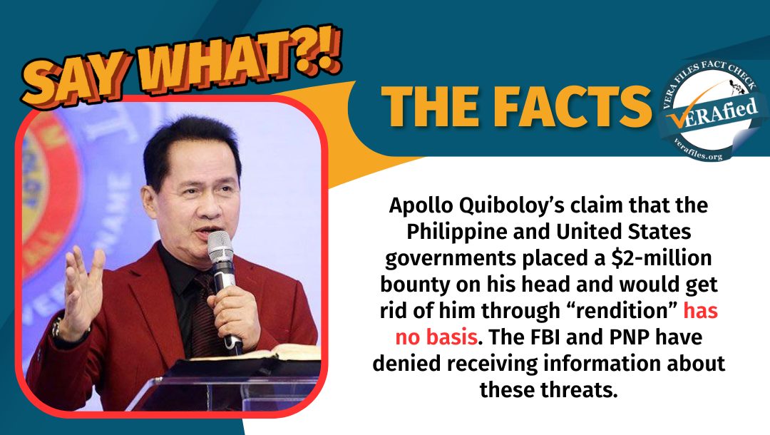 VERA Files Fact Check: The Federal Bureau of Investigation and the Philippine National Police have denied Quiboloy’s claims about a $2-million bounty on his head and alleged plans for his rendition or assassination.