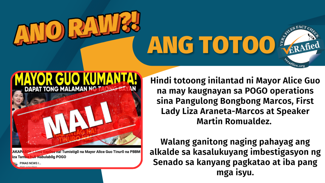 VERA FILES FACT CHECK: ANG TOTOO. Hindi totoong inilantad ni Mayor Alice Guo na may kaugnayan sa POGO operations sina Pangulong Bongbong Marcos, First Lady Liza Araneta-Marcos at Speaker Martin Romualdez. Walang ganitong naging pahayag ang alkalde sa kasalukuyang imbestigasyon ng Senado sa kanyang pagkatao at iba pang mga isyu.
 -{{115858>wp_url>https://verafiles.org/wp-content/uploads/2024/06/cNn-vera-files-fact-check-ang-totoo-hindi-totoong.jpg}}